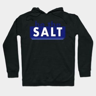 Be the Salt Bible Verse Christian Scripture Hoodie